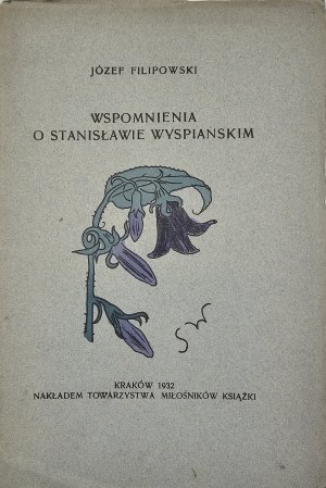 [Wyspiański] Filipowski Józef - Wspomnienia o Stanisława Wyspiańskim. Kraków 1932 Nakł. Tow. Miłośników Książki.