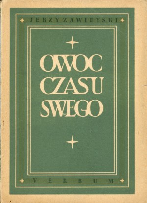 Zawieyski Jerzy - Owoc czasu swego. Kielce 1949 Verbum. Buchg. 