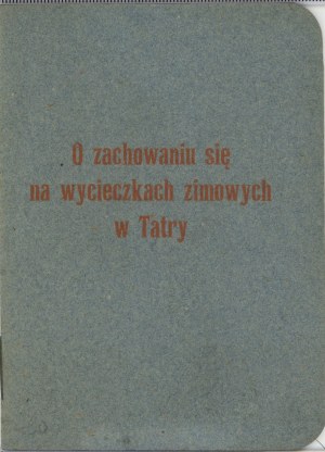 Zaruski Maryusz - O zachowaniu się na wycieczkach zimowych w Tatry. Zakopane 1912 Nakł. Sekcyi Narciarskiej Tow. Tatrzańskiego w Zakopanem.