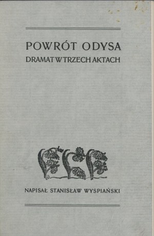 Wyspiański Stanisław - Powrót Odysa. Drama o 3 dějstvích. Kraków 1907. Nakł. autora. Vyd. 1.