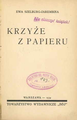 Szelburg-Zarembina Ewa - Krzyże z papieru. Varšava 1934 Tow. Wyd. 