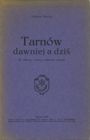 Simche Zdzisław - Tarnów minulosť a súčasnosť. (Pri príležitosti 600. výročia založenia mesta). Tarnów 1930 Druk. J. Pisz.