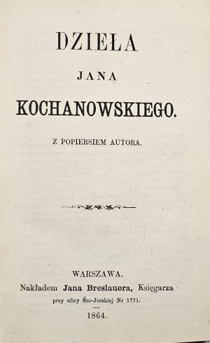 Kochanowski Jan - Works ... With a bust of the author. Warsaw 1864 Nakł. Jan Breslauer, Bookseller.