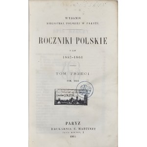 Roczniki polskie z lat 1857-1861. T.III: Rok 1859. Paryż 1865 Druk. E. Martinet. Wydanie Biblioteki Polskiej w Paryżu.