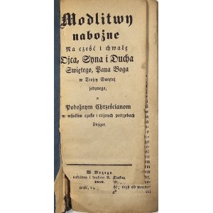 Modlitwy nabożne na cześć i chwałę Ojca, Syna i Ducha Swiętego, Pana Boga w Trojcy Swiętej jedynego, a Pobożnym Chrześcianom w wszelkim czasie i różnych potrzebach służące. Brzeg 1859. Nakł. i druk. A. Klockau.