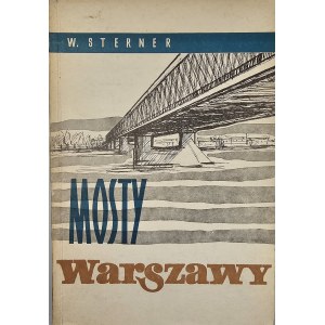 Sterner Wacław- Mosty Warszawy. Warszawa 1960 Państwowe Wydawnictwa Techniczne.