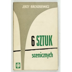 BROSZKIEWICZ J. - Sześć sztuk scenicznych. 1962