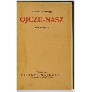 CIESZKOWSKI August – Ojcze-Nasz. Wyd. nowe zupełne. T. 1. 1929