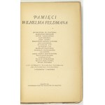 [FELDMAN Wilhelm]. Pamięci Wilhelma Feldmana. [...] 3 podobizny i faksymile. Kraków 1922. Druk. Narodowa. 8, s. [4]...