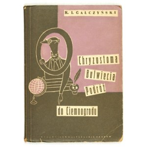 GŁCZYŃSKI K. I. - Chryzostoma Bulwiecia podróż do Ciemnogrodu. Ilustr. D. Mróz. Návrh obálky: A. Młodzianowski a D.....