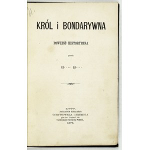 I. J. KRASZEWSKI - Król i Bondarywna. 1875. Wyd. I.