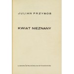 PRZYBOŚ Julian - Kwiat nieznany. Warszawa 1968. Ludowa Spółdzielnia Wyd. 16d, s. 74, [5]. brosz.,...