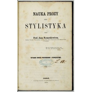 RYMARKIEWICZ J. Nauka prozy czyli stylistyka. 1863