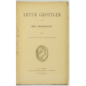 KANTECKI K. - Artur Grottger. Životopisný náčrt. 1879