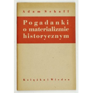 SCHAFF Adam - Pogadanki o materializmie historycznym. Warszawa 1949. Książka i Wiedza. 8, s. 64, [4]....