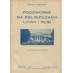 URBAŃSKI Antoni - Podzwonne na zgliszczach Litwy i Rusi [wydanie pierwsze 1928]
