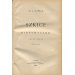 KUBALA Ludwik - Szkice historyczne. Seria pierwsza i druga [1880]