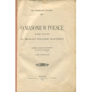 ZAŁĘSKI Stanisław ks. - O masonii w Polsce od roku 1742 do 1822 na źródłach wyłącznie masońskich [1908]