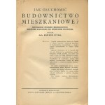 PITAK Edmund - Jak uruchomić budownictwo mieszkaniowe? Rozwiązanie problemu mieszkaniowego. Krytyczne rozważania nad istniejącymi projektami [1932]