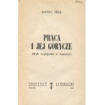 BELL Daniel - Práce a její hořkost. Kult produktivity v Americe [první vydání Paříž 1957].