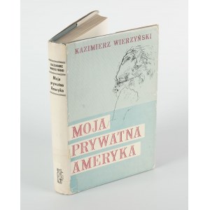 WIERZYŃSKI Kazimierz - Moja prywatna Ameryka [První vydání Londýn 1966] [AUTOGRAF A DEDIKACE].