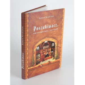 ROSADZIŃSKI Leonard - Poszukiwacz, czyli niezwykli ludzie i stare książki [2014] [AUTOGRAF I DEDYKACJA]