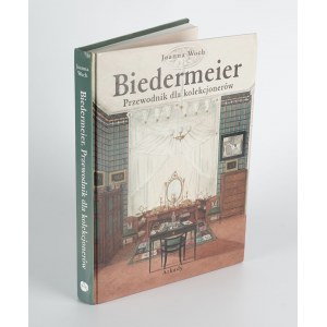 WOCH Joanna - Biedermeier. Průvodce pro sběratele [2006].