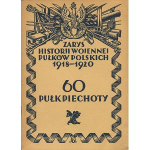 [Polské pluky] SMOLEŃ Bogusław - Zarys historii wojennej 60-go Pułku Piechoty Wielkopolskiej [1930].