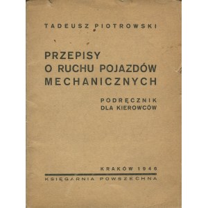 PIOTROWSKI Tadeusz - Przepisy o ruchu pojazdów mechanicznych. Podręcznik dla kierowców [1946].