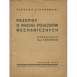 PIOTROWSKI Tadeusz - Przepisy o ruchu pojazdów mechanicznych. Podręcznik dla kierowców [1946]