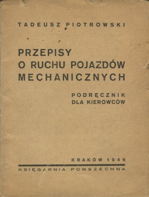 PIOTROWSKI Tadeusz - Motor vehicle traffic regulations. Manual for drivers [1946].