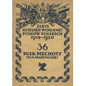 [Polish regiments] POMARAŃSKI Stefan - Outline of the war history of the 36th Infantry Regiment of the Academic Legion [1931].