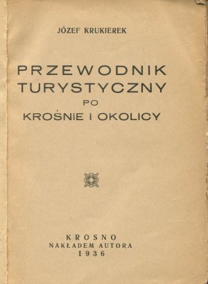 KRUKIEREK Józef - Tourist Guide to Krosno and the Surrounding Area [1936].