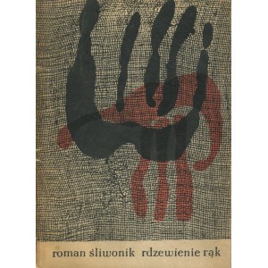 ŚLIWONIK Roman - Rdzewienie rąk [wydanie pierwsze 1961] [okł. Józef Wilkoń] [AUTOGRAF I DEDYKACJA]