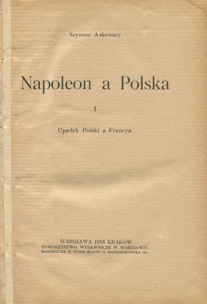 ASKENAZY Szymon - Napoleon a Polsko [soubor 3 svazků] [první vydání 1918-1919].