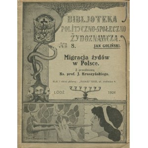 GOLIŃSKI Jan - Migracja Żydów w Polsce. Rys historyczny emigracji Żydów oraz ich do Polski przychodźctwa jako przyczynek do kwestii żydowskiej [1924] [Biblioteka Polityczno-Społeczno-Żydoznawcza]