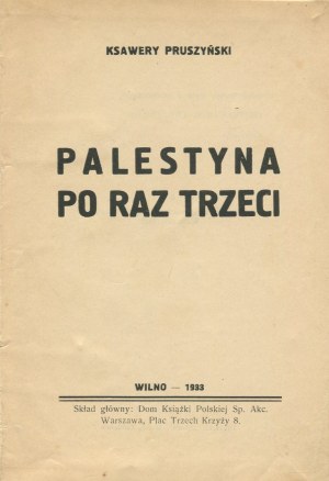 PRUSZYŃSKI Ksawery - Palestyna po raz trzeci [Vilnius 1933].