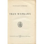 [Polnisch-bolschewistischer Krieg] KADEN-BANDROWSKI Juliusz - Drei Expeditionen. Die Expedition nach Polen. Vilnius-Expedition. Kiewer Expedition [1930] [AUTOGRAFIE UND DEDIKATION].