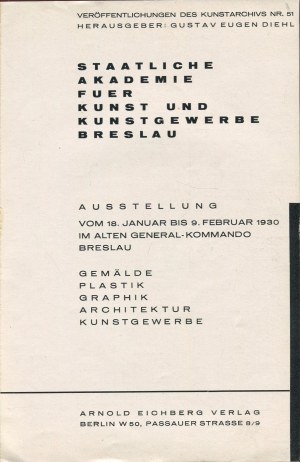 Staatliche Akademie fuer kunst und kunstgewerbe Breslau [catalog of an exhibition of works by artists from the State Academy of Arts and Crafts of Breslau]. [1930]