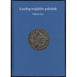 Iger Tadeusz - Katalog Trojaków Polskich, Warszawa 2008, ISBN 9788392333241