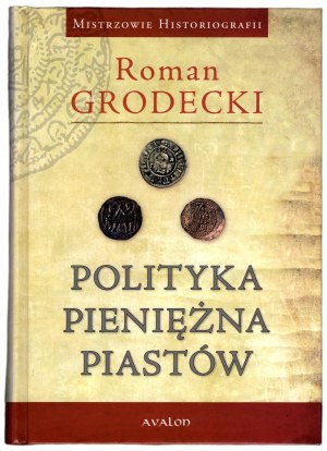 Roman Grodecki - Polityka pieniężna Piastów