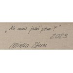 Mirella Stern (nar. 1971, Toruň), Ale máš plán?, 2023