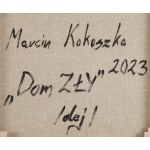 Marcin Kokoszko (ur. 1986, Warszawa), Dom zły, 2023
