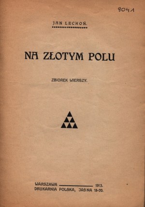 Lechoń Jan- Na złotym polu.Zbiorek wierszy.[debiut poetycki][Warszawa 1912]