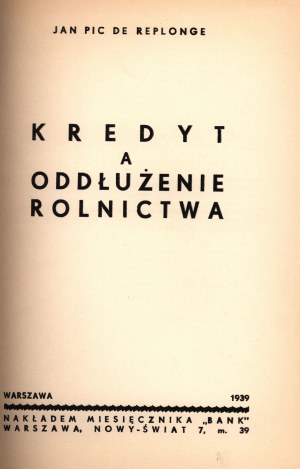 Pic de Replonge Jan- Kredyt a oddłużenie rolnictwa [Warschau 1939].