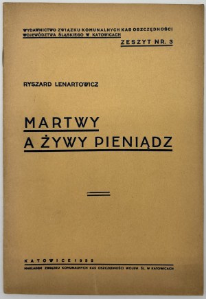 Lenartowicz Ryszard- Martwy a żywy pieniądz [Katowice 1932].