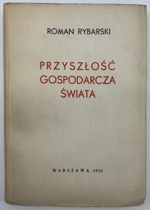 Rybarski Roman- Przyszłość gospodarcza świata [Varšava 1932](krásný stav)