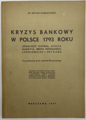 Kornatowski Wiktor- La crise bancaire en Pologne 1793. Faillite de Tepper, Szulc, Kabrit, Proto Potocki, Łyszkiewicz et Heyzler (dédicace de l'auteur).