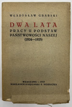 Grabski Władysław- Dwa lata pracy u podstaw państwowości naszej (1924-1925)[riforme Grabski].