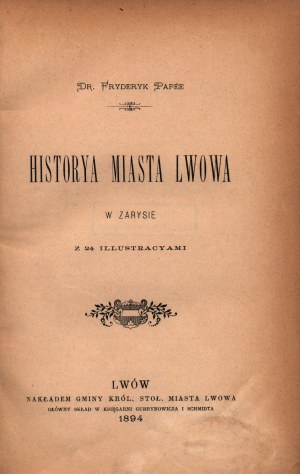 Papée Friedrich- Histora miasta Lwowa w zarysie [První vydání].